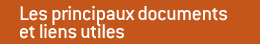 Les principaux documents et liens utiles
